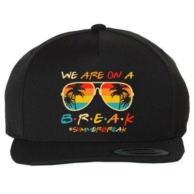 We Are On A Break Teacher Glasses Summer Break Hello Summer Wool Snapback Cap