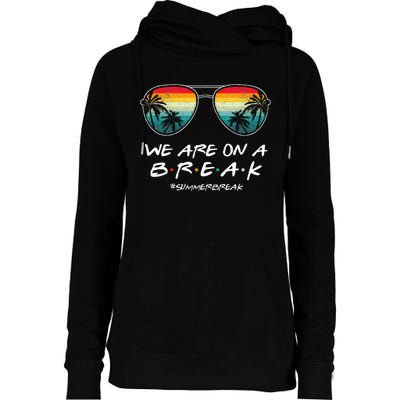 We Are On A Break Summer Break Boho Rainbow Womens Funnel Neck Pullover Hood