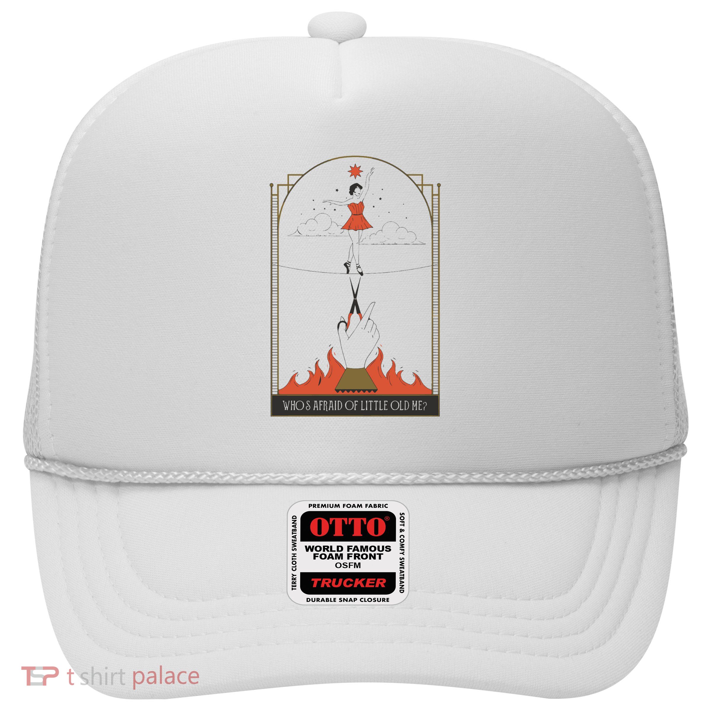 Whos Afraid Of Little Old Me Trucker Hat