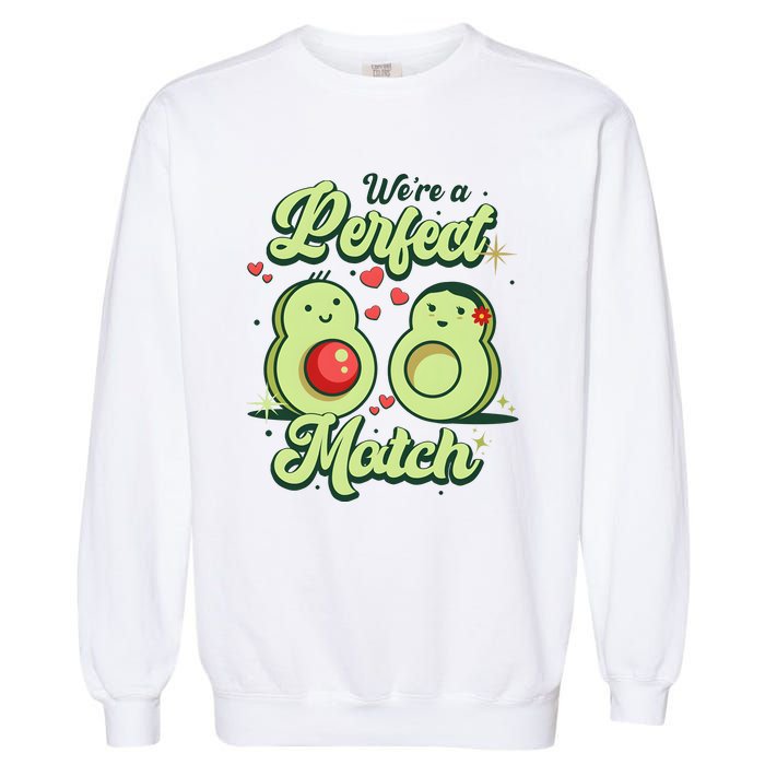 We A Perfect Match Happy Valentines Day Couples Avocado Garment-Dyed Sweatshirt