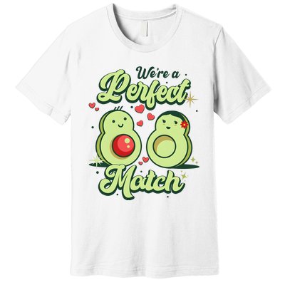 We A Perfect Match Happy Valentines Day Couples Avocado Premium T-Shirt