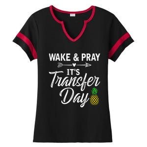 Wake And Pray Its Transfer Day Ladies Halftime Notch Neck Tee