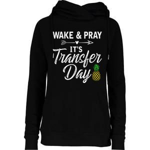 Wake And Pray Its Transfer Day Womens Funnel Neck Pullover Hood