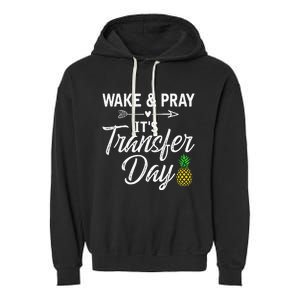 Wake And Pray Its Transfer Day Garment-Dyed Fleece Hoodie