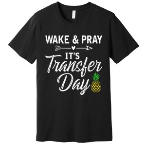 Wake And Pray Its Transfer Day Premium T-Shirt