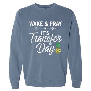 Wake And Pray Its Transfer Day Garment-Dyed Sweatshirt