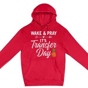 Wake And Pray Its Transfer Day Premium Pullover Hoodie