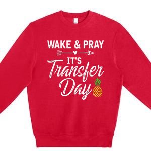 Wake And Pray Its Transfer Day Premium Crewneck Sweatshirt