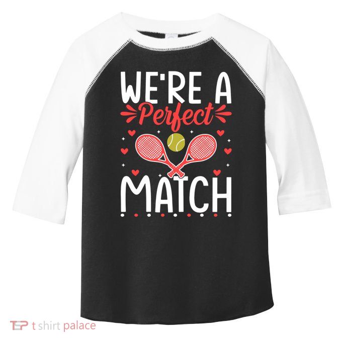 WeRe A Perfect Match Tennis ValentineS Day For Couples Great Gift Toddler Fine Jersey T-Shirt
