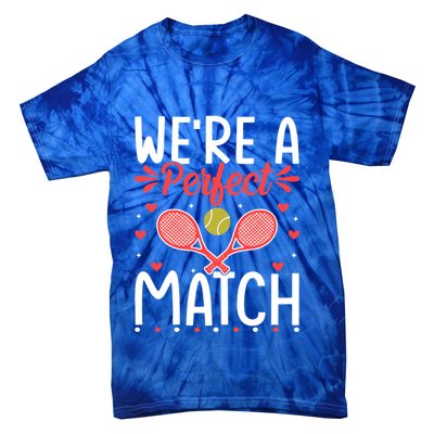 WeRe A Perfect Match Tennis ValentineS Day For Couples Great Gift Tie-Dye T-Shirt