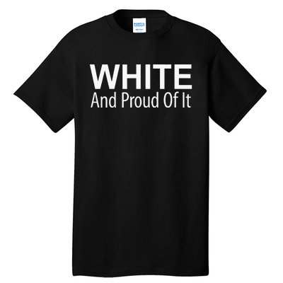 White And Proud Of It Tall T-Shirt