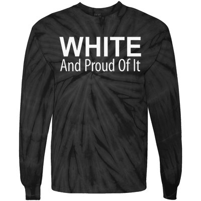 White And Proud Of It Tie-Dye Long Sleeve Shirt