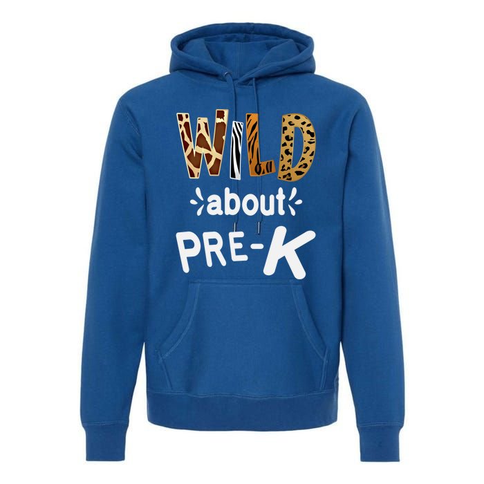 Wild About Pregiftk Teacher Student First Day Of Kindergarten Gift Premium Hoodie