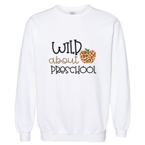 Wild About Preschool Leopard School Grade Teacher Gift Garment-Dyed Sweatshirt