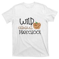 Wild About Preschool Leopard School Grade Teacher Gift T-Shirt