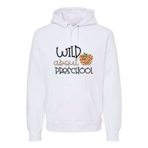 Wild About Preschool Leopard School Grade Teacher Gift Premium Hoodie