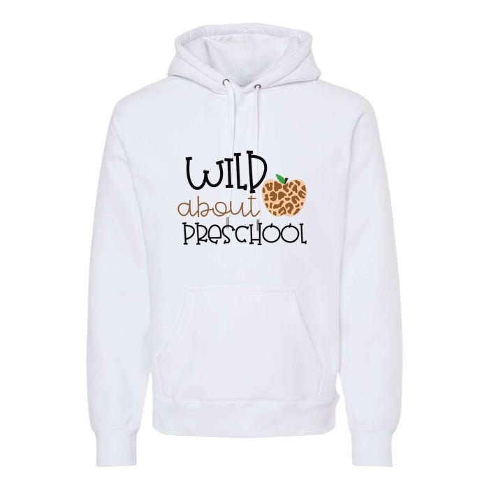 Wild About Preschool Leopard School Grade Teacher Gift Premium Hoodie