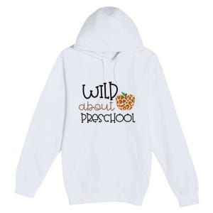 Wild About Preschool Leopard School Grade Teacher Gift Premium Pullover Hoodie