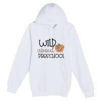 Wild About Preschool Leopard School Grade Teacher Gift Premium Pullover Hoodie