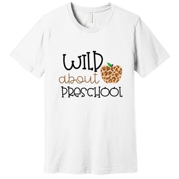 Wild About Preschool Leopard School Grade Teacher Gift Premium T-Shirt