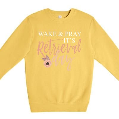 Wake And Pray It's Retrieval Day Fertility Christian Gift Premium Crewneck Sweatshirt