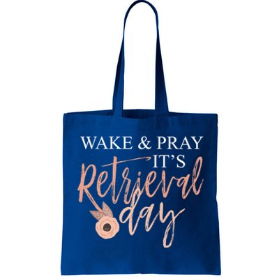 Wake And Pray It's Retrieval Day Fertility Christian Gift Tote Bag