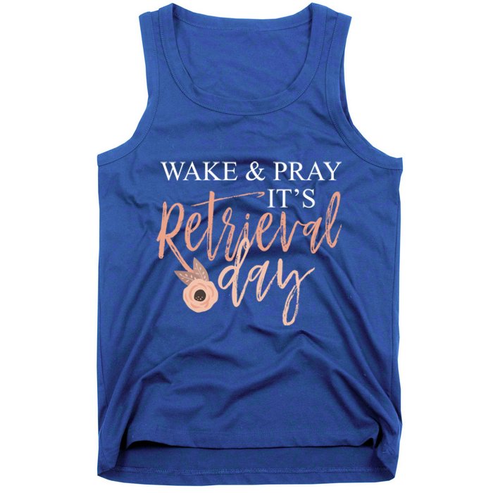 Wake And Pray It's Retrieval Day Fertility Christian Gift Tank Top