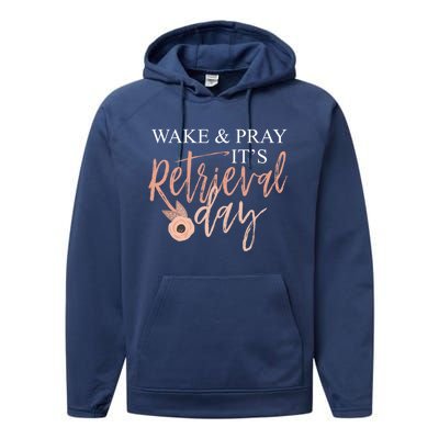 Wake And Pray It's Retrieval Day Fertility Christian Gift Performance Fleece Hoodie