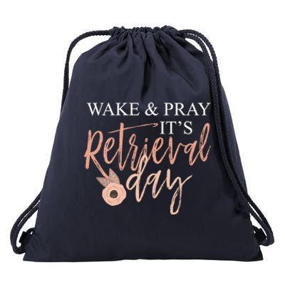 Wake And Pray It's Retrieval Day Fertility Christian Gift Drawstring Bag