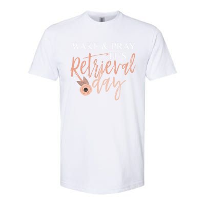 Wake And Pray It's Retrieval Day Fertility Christian Gift Softstyle CVC T-Shirt