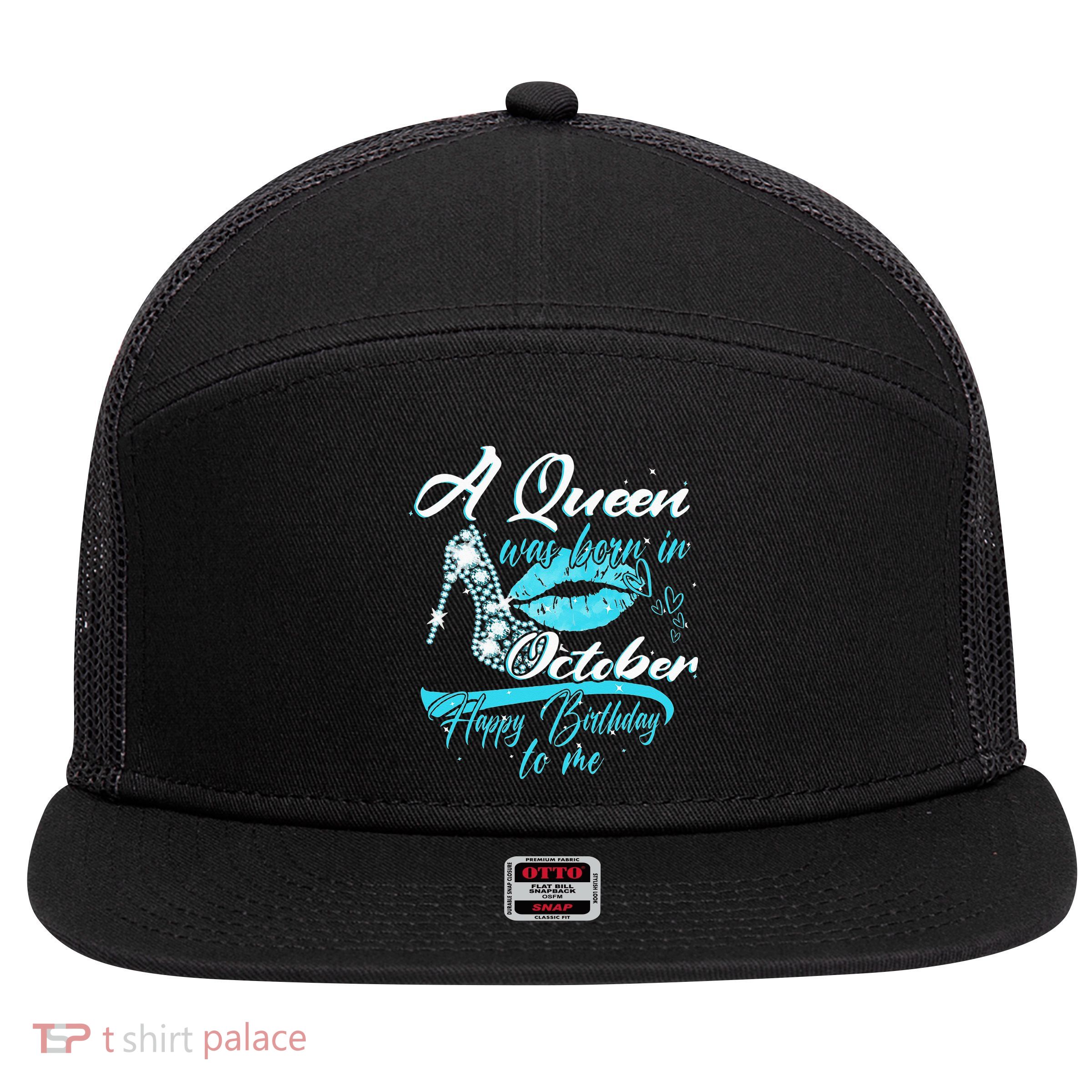 Womens A Queen Was Born In October Happy Birthday To Me 7 Panel Mesh Trucker Snapback Hat