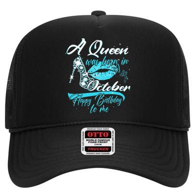 Womens A Queen Was Born In October Happy Birthday To Me High Crown Mesh Back Trucker Hat