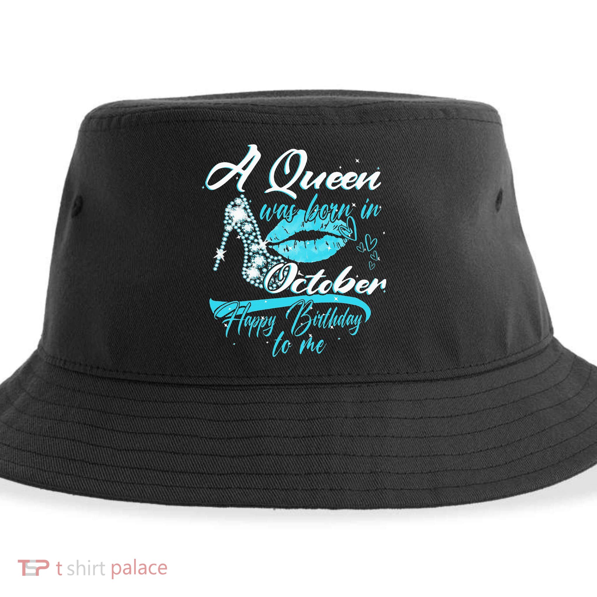 Womens A Queen Was Born In October Happy Birthday To Me Sustainable Bucket Hat