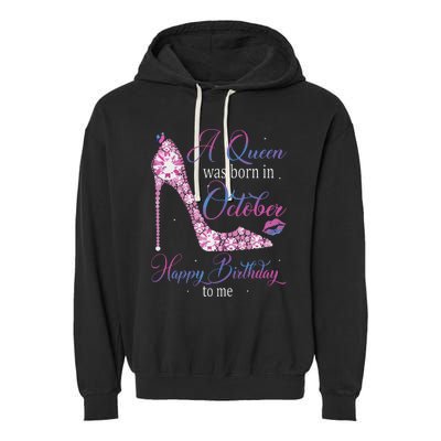 Womens A Queen Was Born In October Happy Birthday To Me High Heel Garment-Dyed Fleece Hoodie