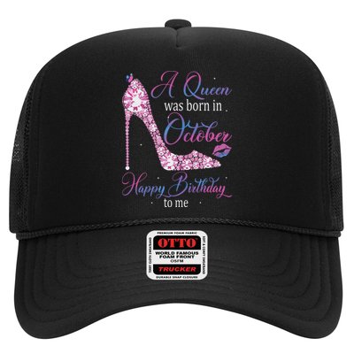 Womens A Queen Was Born In October Happy Birthday To Me High Heel Trucker Hat