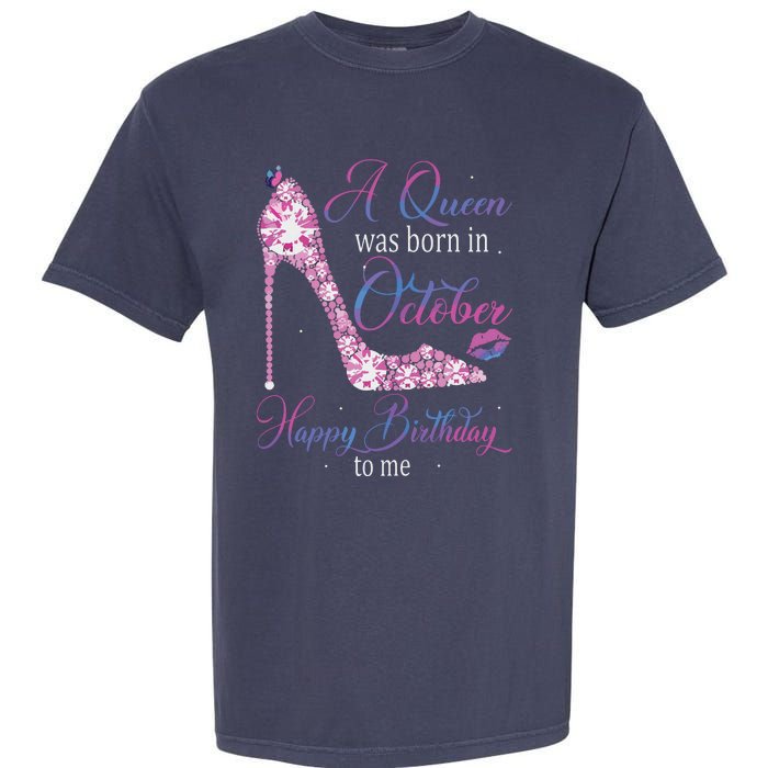 Womens A Queen Was Born In October Happy Birthday To Me High Heel Garment-Dyed Heavyweight T-Shirt