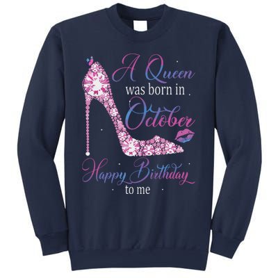 Womens A Queen Was Born In October Happy Birthday To Me High Heel Sweatshirt