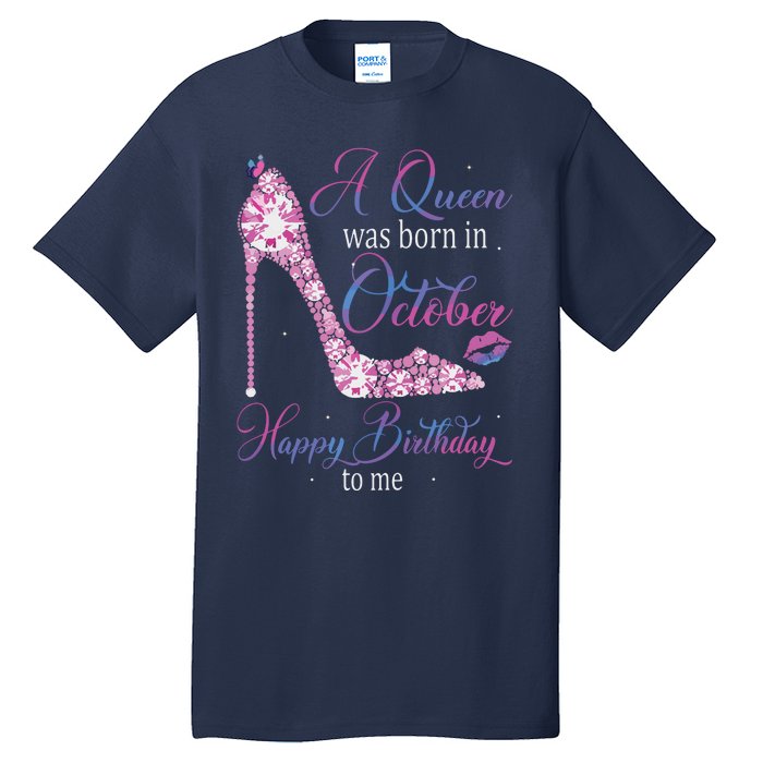 Womens A Queen Was Born In October Happy Birthday To Me High Heel Tall T-Shirt