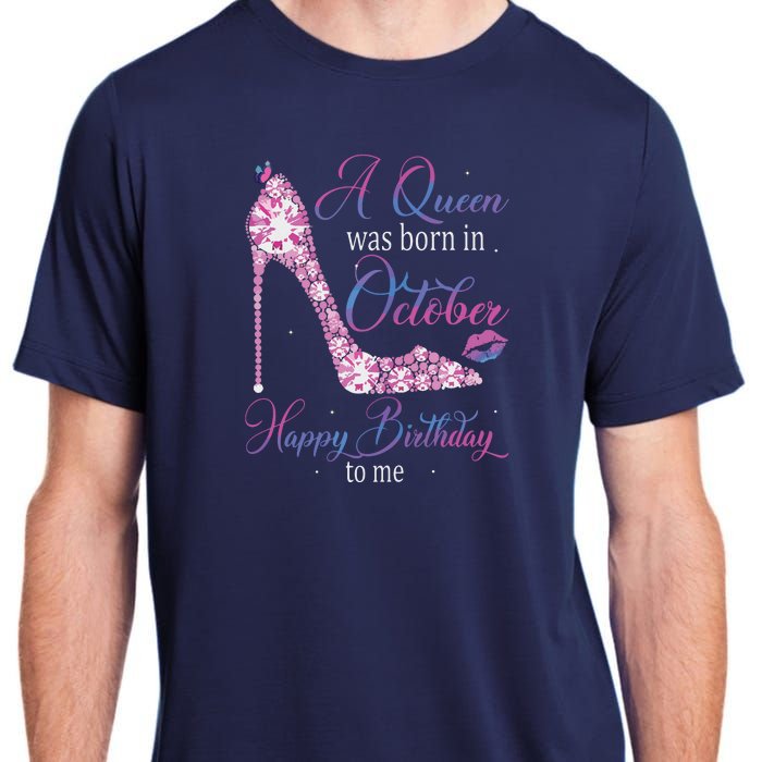 Womens A Queen Was Born In October Happy Birthday To Me High Heel Adult ChromaSoft Performance T-Shirt