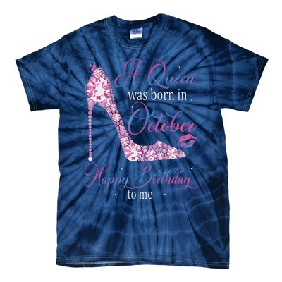 Womens A Queen Was Born In October Happy Birthday To Me High Heel Tie-Dye T-Shirt