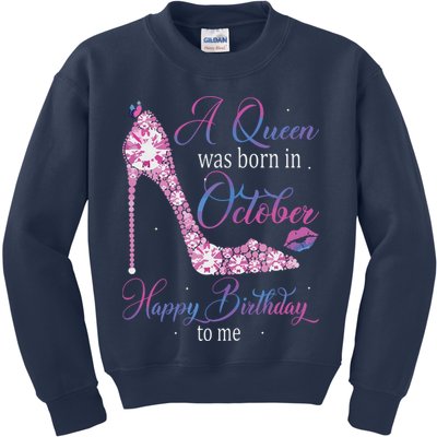 Womens A Queen Was Born In October Happy Birthday To Me High Heel Kids Sweatshirt