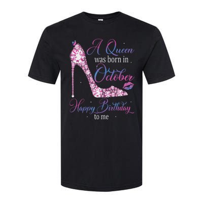 Womens A Queen Was Born In October Happy Birthday To Me High Heel Softstyle CVC T-Shirt