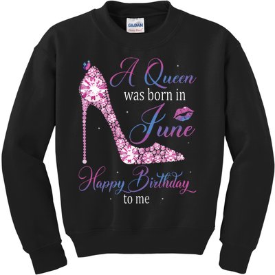 Womens A Queen Was Born In June Happy Birthday To Me High Heel Kids Sweatshirt