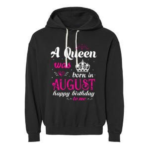 Womens A Queen Was Born In August Happy Birthday Shirts For Girl Garment-Dyed Fleece Hoodie