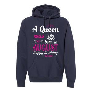 Womens A Queen Was Born In August Happy Birthday Shirts For Girl Premium Hoodie