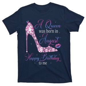 Womens A Queen Was Born In August Happy Birthday To Me High Heel T-Shirt