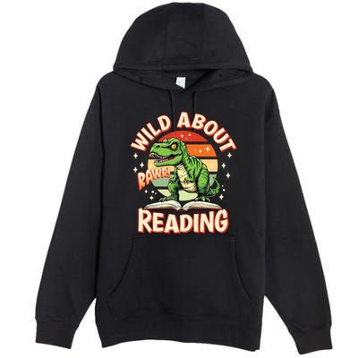 Wild About Reading T Rex Design For Teachers And Students Great Gift Premium Pullover Hoodie