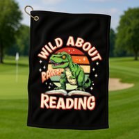 Wild About Reading T Rex Design For Teachers And Students Great Gift Golf Towel