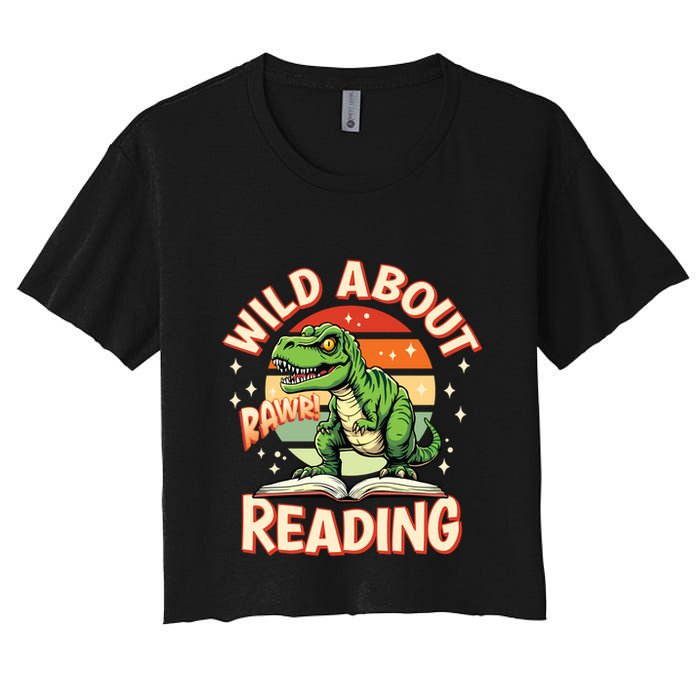 Wild About Reading T Rex Design For Teachers And Students Great Gift Women's Crop Top Tee