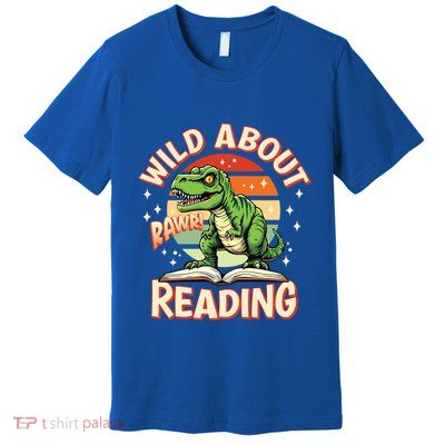 Wild About Reading T Rex Design For Teachers And Students Great Gift Premium T-Shirt